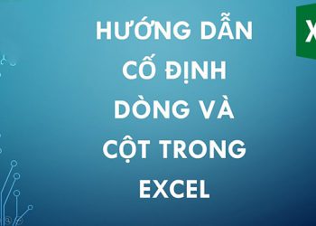 Cách cố định dòng và cột trong excel (HƯỚNG DẪN CHI TIẾT)