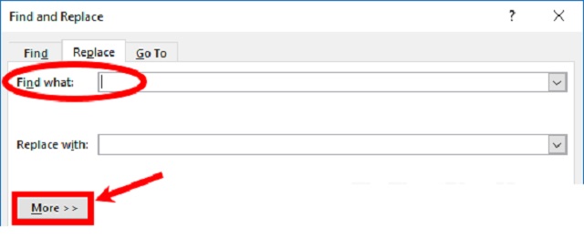 Trong Find & Replace, đặt con trỏ vào ô Find What, kích chọn nút More 