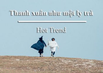 1001 Phiên bản thả thính cực chất “Thanh xuân như một ly trà”