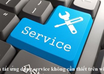 Tại sao phải tắt các service không cần thiết Win 10
