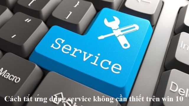 Tại sao phải tắt các service không cần thiết Win 10