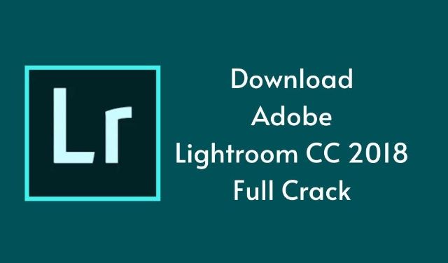 adobe lightroom cc 2018 full crack google drive