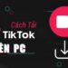 tải Tik Tok trên máy tính