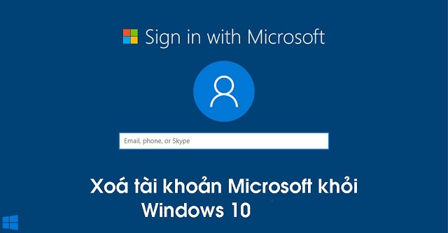 Lưu ý khi xóa tài khoản Microsoft trên Win 10