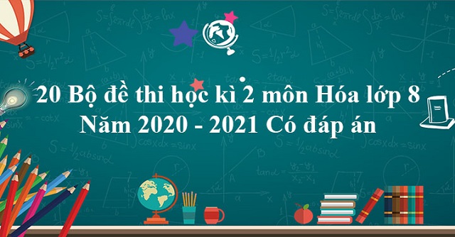 20 đề thi hóa 8 học kì 2