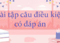 Bài tập câu điều kiện có đáp án