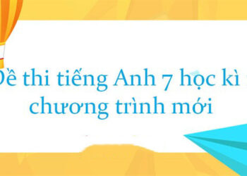 đề thi tiếng anh 7 học kì 1 chương trình mới