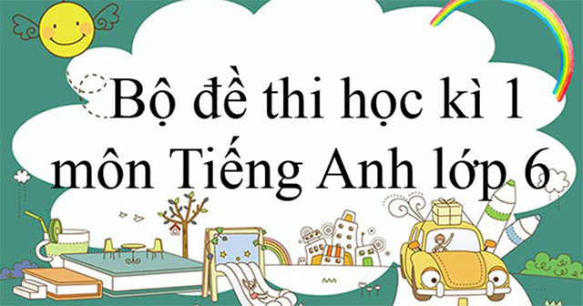 đề thi tiếng anh lớp 6