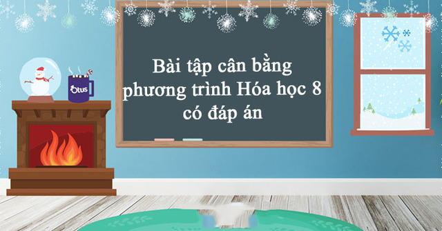 bài tập cân bằng phương trình hóa học lớp 8