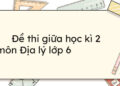 đề thi địa lý lớp 6 học kì 2-4