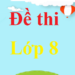 đề thi lớp 8