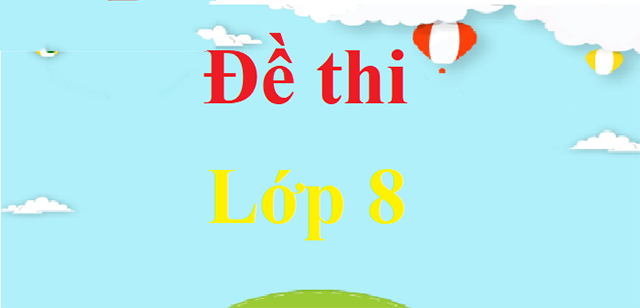 đề thi lớp 8