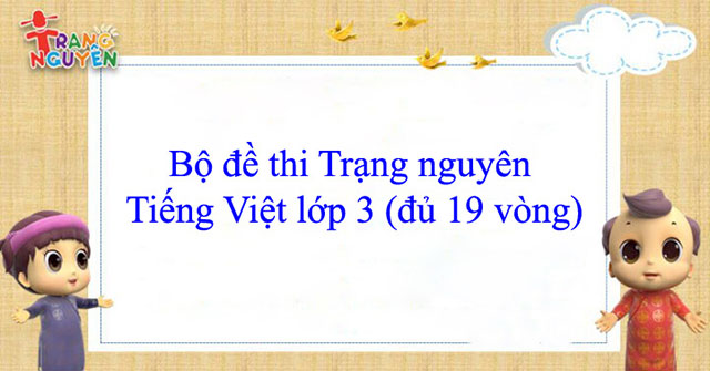 Đề thi trạng nguyên tiếng việt lớp 3