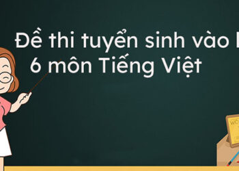 Đề thi vào lớp 6 môn Tiếng Việt
