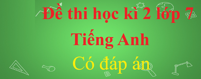 Link download đề thi tiếng Anh lớp 7 học kì 2