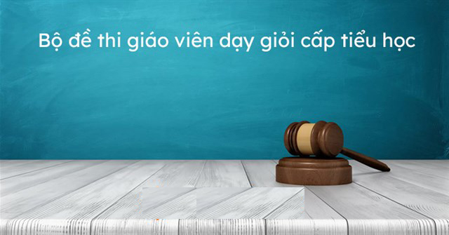 bộ đề thi giáo viên dạy giỏi cấp tiểu học 1