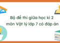 Bộ đề thi giữa học kỳ 2 môn vật lý lớp 7