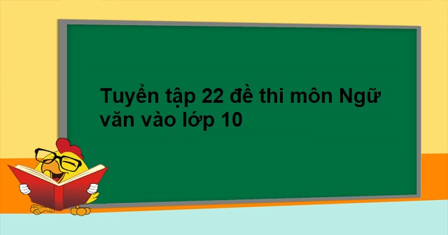 bộ đề thi vào lớp 10 môn ngữ văn 2