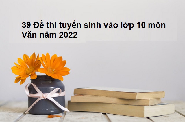 bộ đề thi vào lớp 10 môn ngữ văn 4