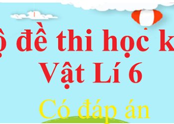 Đề thi vật lý lớp 6 học kỳ 2