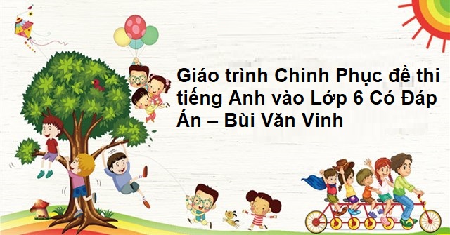 chinh phục bộ đề thi tiếng anh vào lớp 6-1