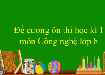 đề cương công nghệ 8 học kì 1