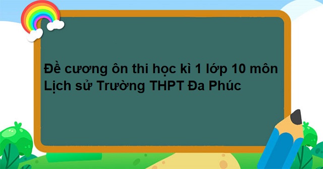 đề cương lịch sử 10 hk1-3