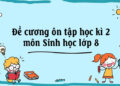 Đề cương ôn tập học kì 2 Sinh học lớp 8