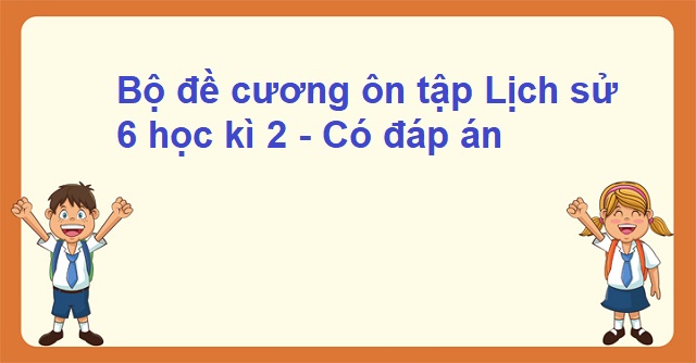 đề cương ôn tập lịch sử 6 học kì 2 có đáp án 1