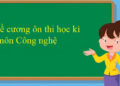 đề cương ôn tập công nghệ