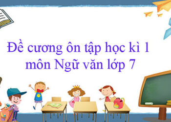 đề cương ôn tập Ngữ Văn 7 học kì 1 có đáp án 1