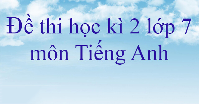 đề cương ôn tập tiếng Anh lớp 7 học kì 2 -1