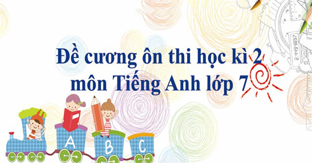 đề cương ôn tập tiếng Anh lớp 7 học kì 2 -3