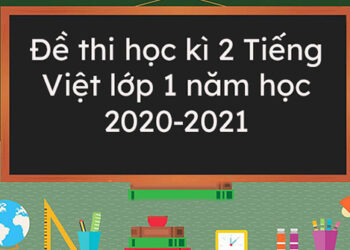 Đề thi cuối kì 2 lớp 1 môn tiếng việt 5