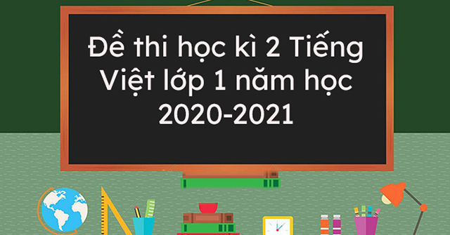 Đề thi cuối kì 2 lớp 1 môn tiếng việt 5