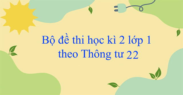 đề thi học kì 2 lớp 1 theo thông tư 22-2