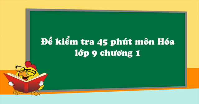 đề kiểm tra 1 tiết hóa 9 chương 1-1