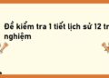 đề kiểm tra 1 tiết lịch sử 12 trắc nghiệm