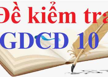 đề kiểm tra 1 tiết công dân 10 hk1