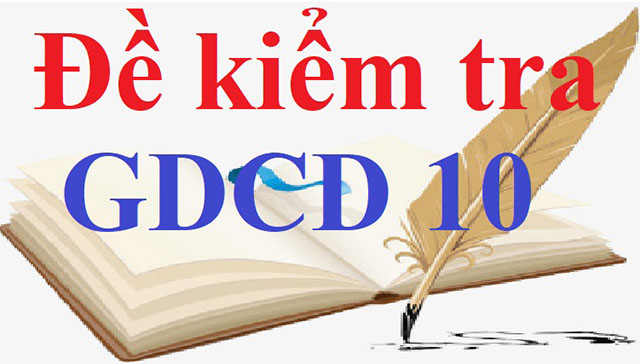 đề kiểm tra 1 tiết công dân 10 hk1