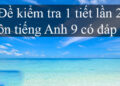 đề kiểm tra 1 tiết tiếng anh lớp 9 lần 2