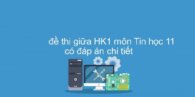 đề kiểm tra 1 tiết tin học 11 hk1 có đáp án