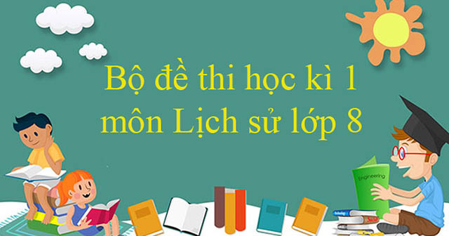 đề kiểm tra 1 tiết lịch sử 8 hk1