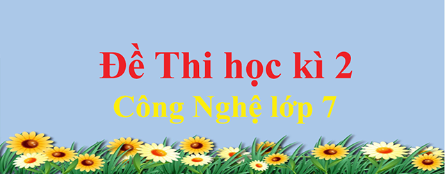 đề kiểm tra công nghệ 7 học kì 2-1