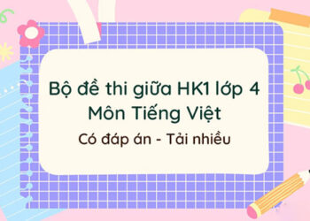 đề kiểm tra giữa kì 1 lớp 4 môn tiếng việt