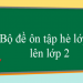 Tham khảo bộ đề ôn tập hè lớp 1 lên 2 chi tiết mới nhất