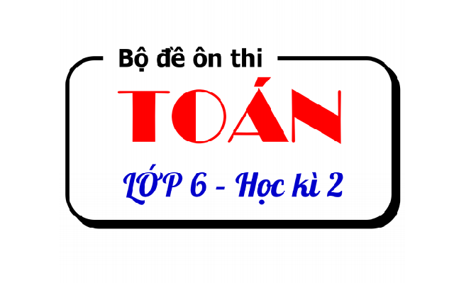 đề cương ôn tập học kì 2 toán 6